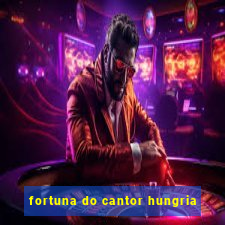 fortuna do cantor hungria